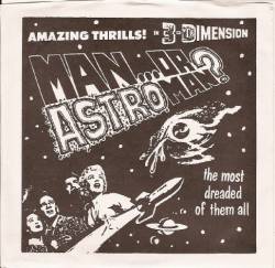 Man Or Astro-man : Amazing Thrills! In 3-Dimension